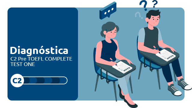 Diagnóstica C2 “Pre TOEFL COMPLETE TEST ONE”