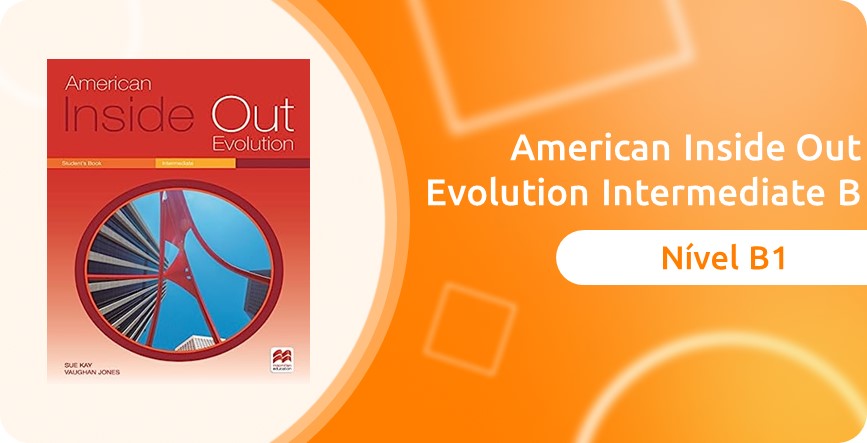 American Inside Out Evolution Intermediate B (B1)