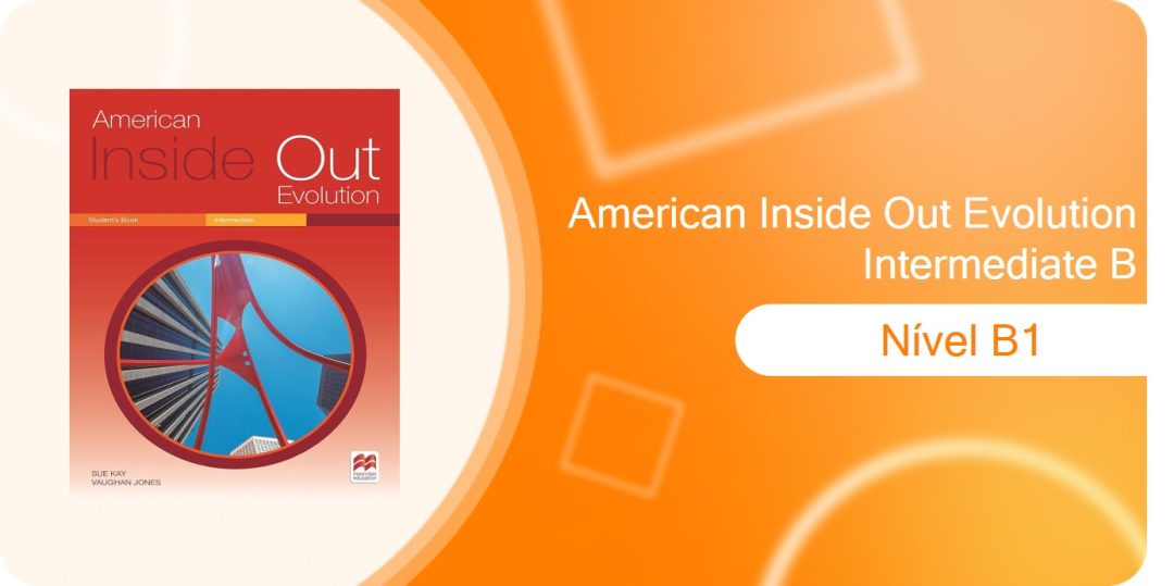 American Inside Out Evolution Intermediate B (B1)