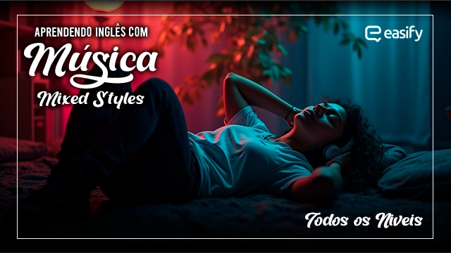 Aprendendo Inglês com Música – Mixed Styles